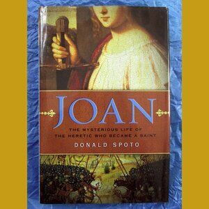 Book - Joan: The Mysterious Life of the Heretic who Became a Saint
